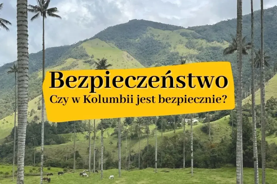 Czy w Kolumbii jest bezpiecznie? Oto, co musisz wiedzieć przed podróżą